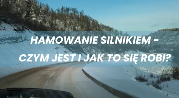Jak się hamuje silnikiem - skuteczne techniki, które musisz znać